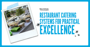 Restaurant Catering Systems for Practical Excellence vs. White Glove Elegance