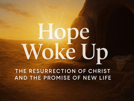 Hope Woke Up: The Resurrection of Christ and the Promise of New Life