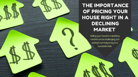 The Importance of Pricing Your House Right in a Declining Market