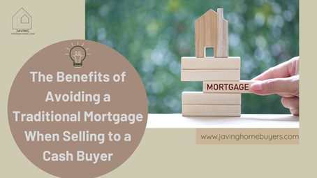 The benefits of avoiding a traditional mortgage when selling to a cash buyer