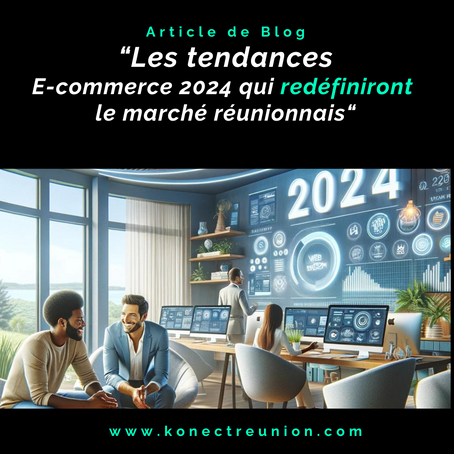 E-commerce en 2024 : Les tendances qui redéfiniront le marché réunionnais