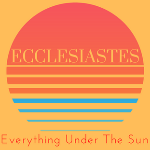 Ecclesiastes Sermon Series