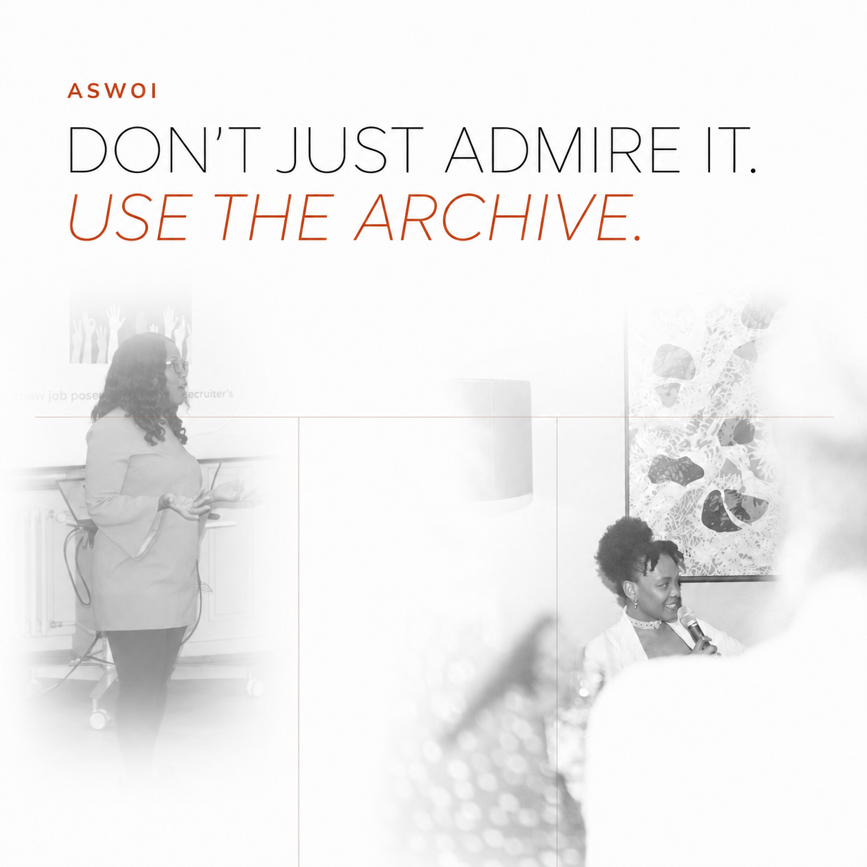 ASWOI. Don’t just admire it. Use the archive.
