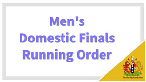 Men's Domestic Finals at Linslade - Running Order