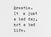 Your Life Will Be Defined By This