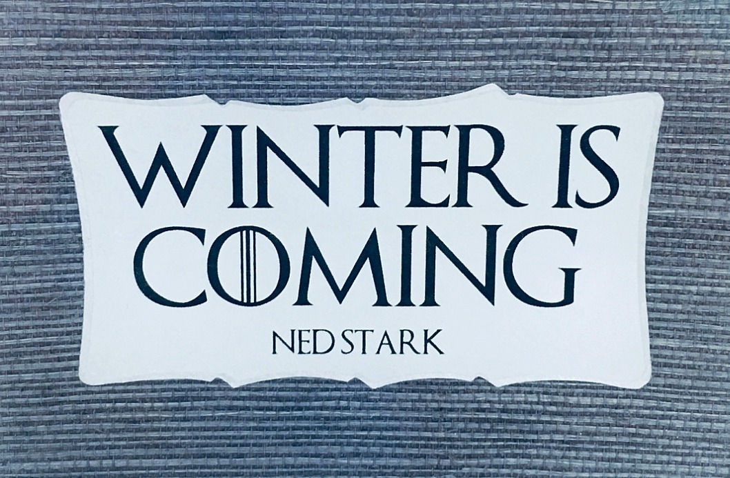 Winter is Coming