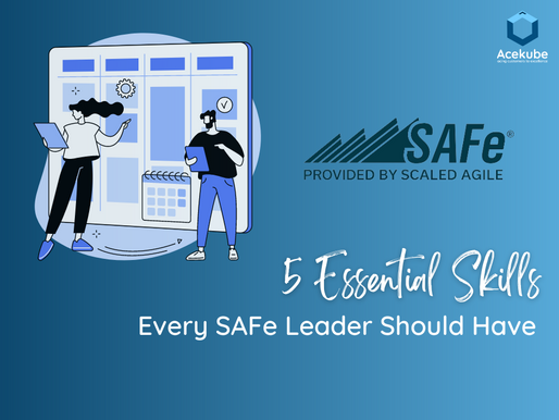 5 Essential Skills Every SAFe Leader Should Have