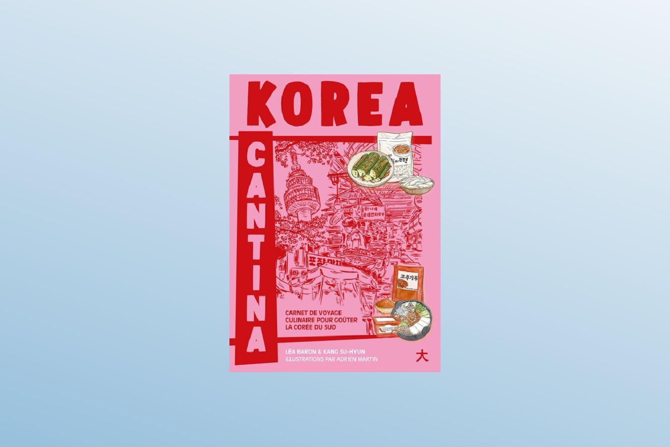 Korea cantina - carnet de voyage culinaire pour gouter la Corée du Sud