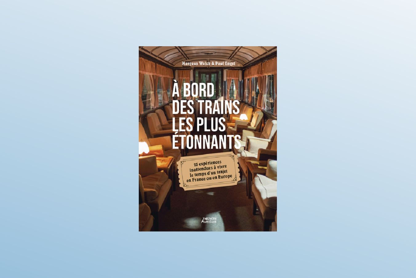 A bord des trains les plus étonnants