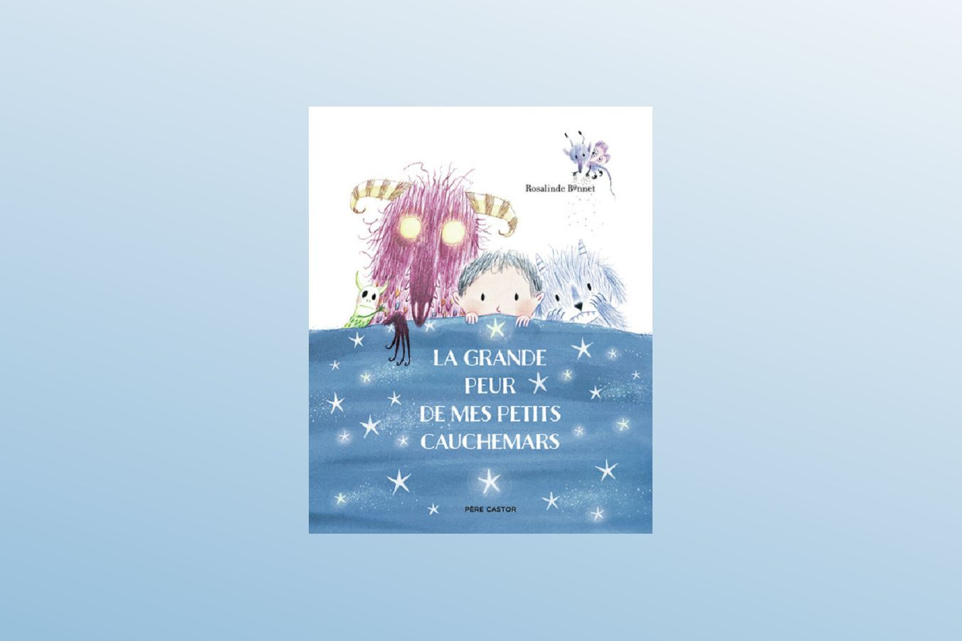 La grande peur de mes petits cauchemars - BONNET ROSALINDE