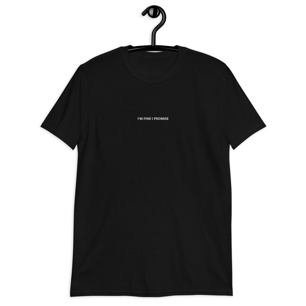 i'm fine i promise unisex embroidered t-shirt