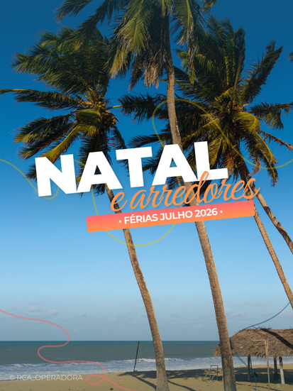 🏖 Especial Natal e arredores nas férias julho 2026!☀