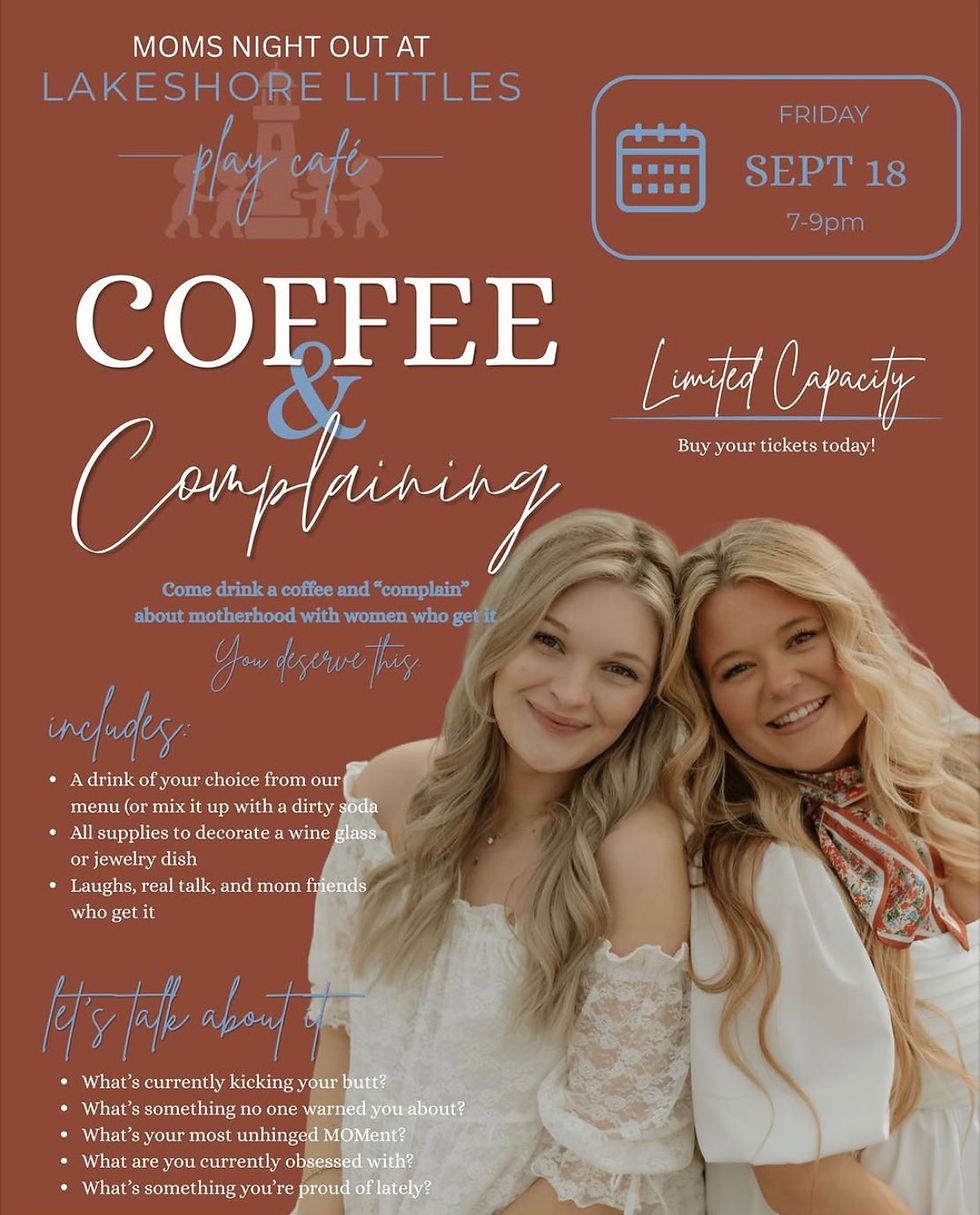 Coffee and complaining - mom’s night out!