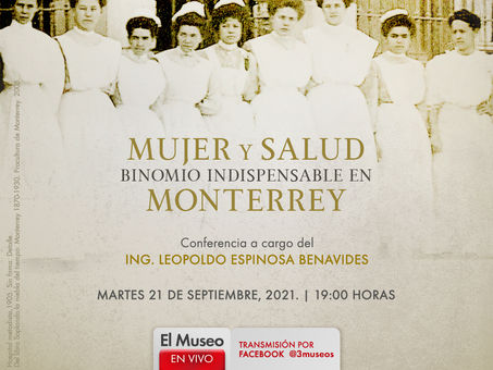Mujeres y salud en la historia de Monterrey, en 3 Museos