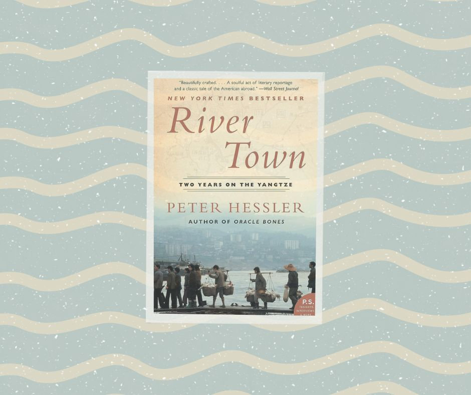 River Town: Two Years on the Yangtze by Peter Hessler | Book Review