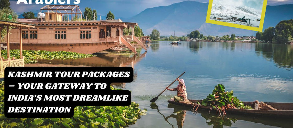 Kashmir Tour Packages – Your Gateway to India’s Most Dreamlike Destination