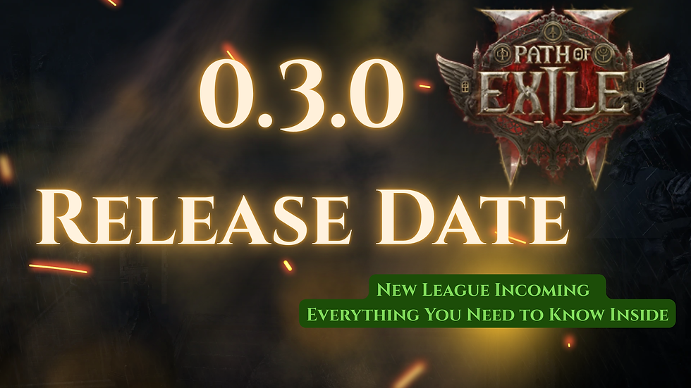 Path of Exile 2 0.3.0 Patch and New League – Release Date Confirmed!