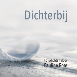 DICHTERBIJ - PAULINE ROTE