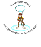 Tu mayor obra es aprender a no pensar