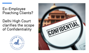 Ex-Employee Poaching Clients? Delhi High Court clarifies the scope of Confidentiality