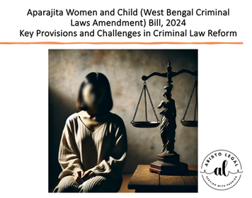 Aparajita Women and Child (West Bengal Criminal Laws Amendment) Bill, 2024: Key Provisions and Challenges in Criminal Law Reform