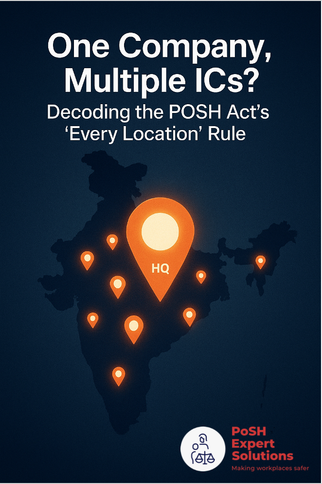 One Company, Multiple ICs? Decoding the POSH Act's 'Every Location' Rule