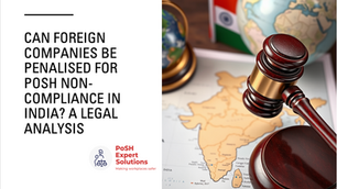 Can Foreign Companies be penalised for PoSH non-compliance in India? A Legal Analysis