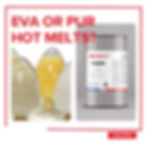 EVA and PUR Hot Melt Adhesives