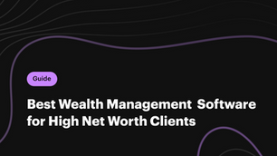 Best Wealth Management Software
for High Net Worth Clients