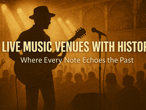 Live Music Venues with History: Where Every Note Echoes the Past