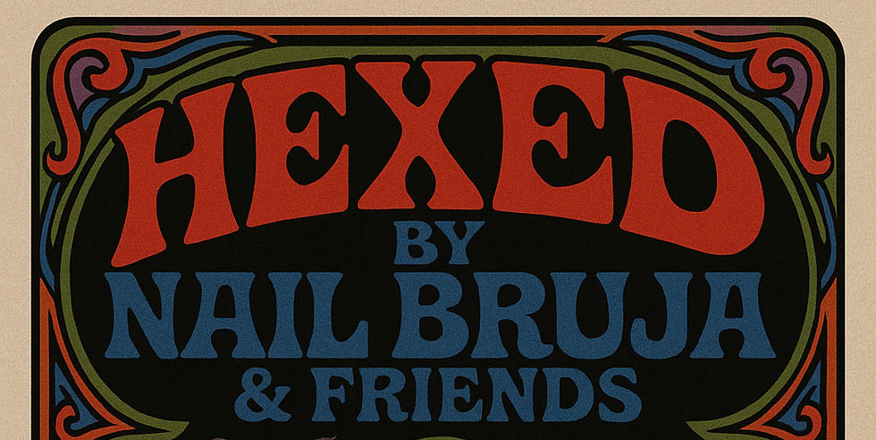Hexed by Nail Bruja & Friends