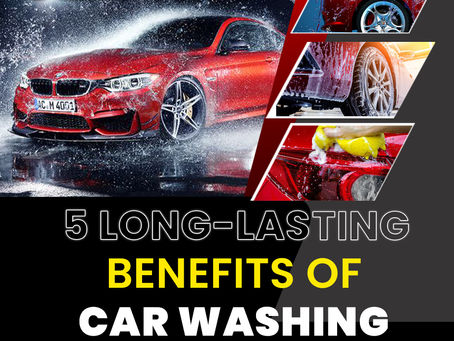 5 long-lasting Benefits of Carwashing
