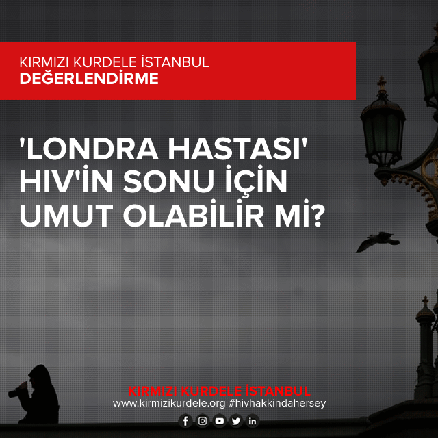 "Londralı Hasta" HIV kesin tedavisi yolunda iliklerimize kadar umutlanmaya değer mi?