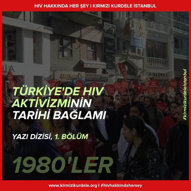 Türkiye’de HIV Aktivizminin Tarihi Bağlamı (Yazı dizisi, 1. Bölüm, 80'ler)