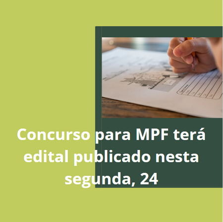 Concurso para MPF terá edital publicado nesta segunda, 24