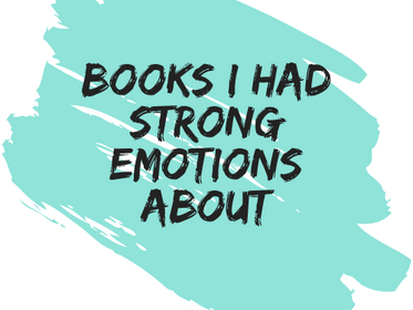 Books I Had Strong Emotions About