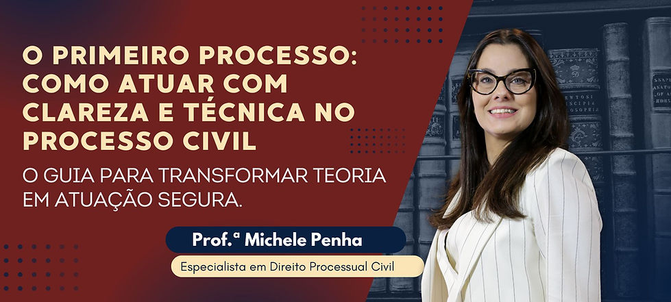 BANER HOTMART O Primeiro Processo: Como Atuar com Clareza e Técnica no Processo Civil