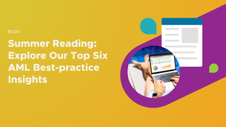 Summer Reading: Explore our top six AML best-practice insights