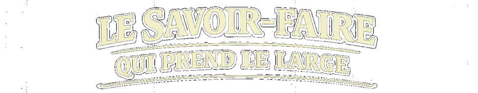 Le savoir-faire qui prend le large – slogan de La Träverse, maison d’export québécoise à vocation internationale