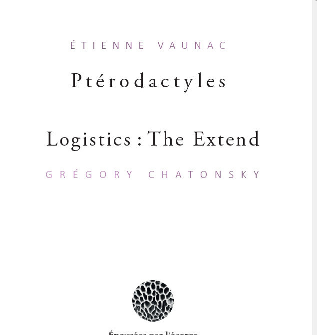 Ptérodactyles/Logistics : The Extend (édition augmentée)