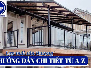Hướng dẫn lợp mái sân thượng chi tiết: An toàn & Bền đẹp
