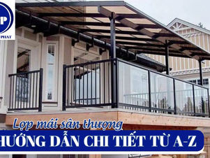 Hướng dẫn lợp mái sân thượng chi tiết: An toàn & Bền đẹp