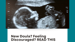 New Doula? Feeling Discouraged? READ THIS