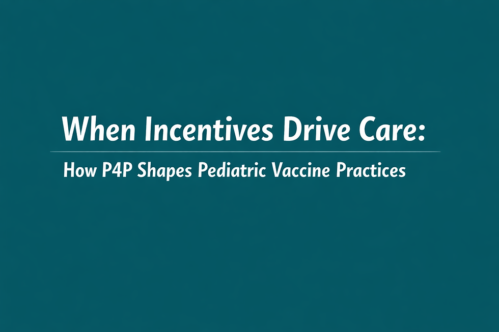 When Incentives Drive Care: How Pay-for-Performance Shapes Pediatric Vaccine Practices