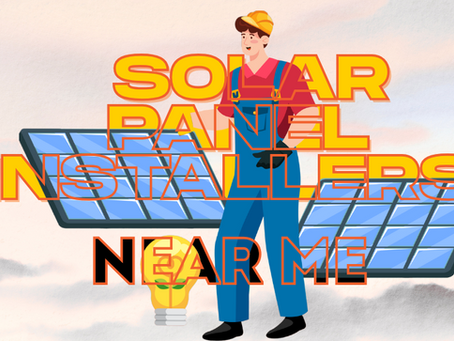 Finding the Best Solar Panel Installers Near Me