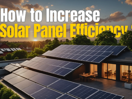 How to Increase Solar Panel Efficiency