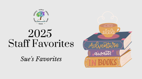 2025 Staff Favorites: Sue's Favorites