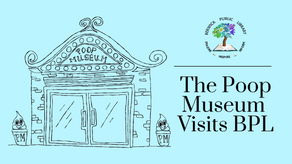 The Poop Museum Visits BPL