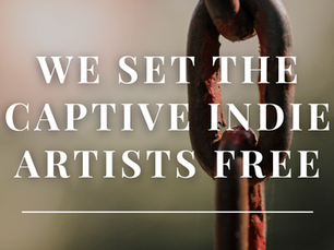 We Set The Captive Indie Artists Free