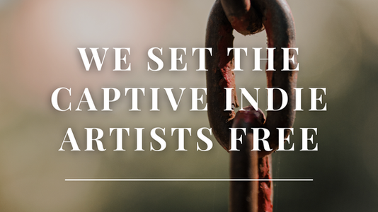 We Set The Captive Indie Artists Free
